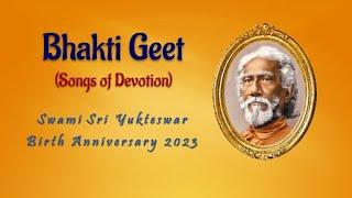 Bhakti Geet (Songs of Devotion): Sri Yukteswar Birth Anniversary 2023