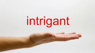 How to Pronounce intrigant - American English