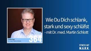 364: Dr. med. Martin Schlott Interview (ganze Folge) | Fitness mit Mark [Audio]