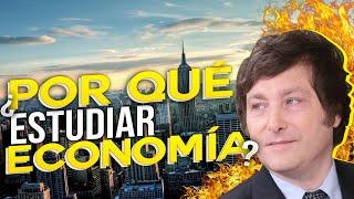 ¿POR QUÉ DEBES ESTUDIAR ECONOMÍA?