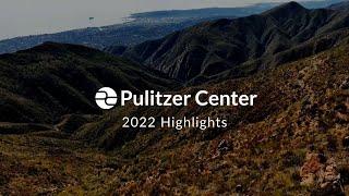 Pulitzer Center | 2022 Highlights