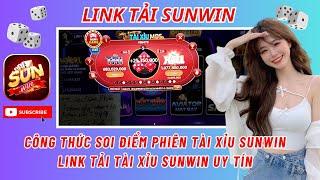 link tải sunwin | công thức soi điểm phiên tài xỉu sunwin - link tải tài xỉu sunwin uy tín