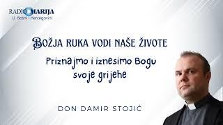 Božja ruka vodi naše živote - Priznajmo i iznesimo Bogu svoje grijehe - don Damir Stojić