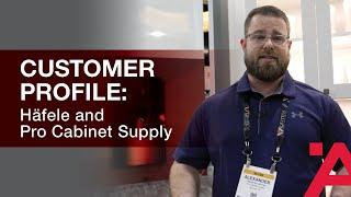 Customer Profile: Häfele and Pro Cabinet Supply