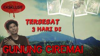 CERITA HOROR : TERSESAT 3 HARI DI GUNUNG CIREMAI (1) #OMMAMAT