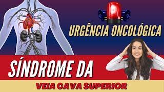 Emergência Oncológica - Síndrome da Veia Cava Superior