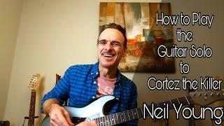 How to Play the Guitar Solo to Cortez The Killer by Neil Young. Tutorial Lesson.