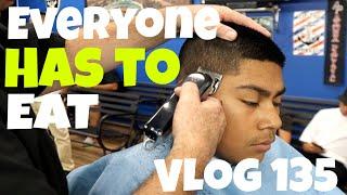 Everyone Needs to Eat  - barber vlog 135