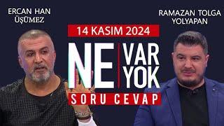 Ne Var Ne Yok 14 Kasım 2024 / Ercan Han Üşümez - Ramazan Tolga Yolyapan