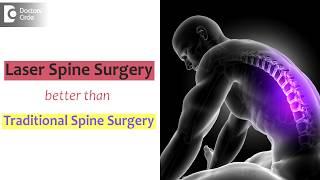 Is laser spine surgery better than traditional spine surgery?  - Dr. Kodlady Surendra Shetty