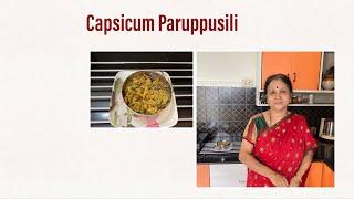 South Indian side dish for Rice & Roti !!  Capsicum Paruppusili  !  Easy Method/Shortcut!!