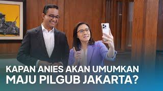 Kapan Anies Akan Umumkan Maju Pilgub Jakarta?