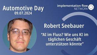 Talk Robert Seebauer - AI im Fluss? Wie uns KI im täglichen Geschäft unterstützen könnte