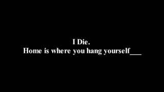 I Die. - Home is where you hang yourself