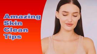 Amazing Skin Clean Tips 2024 | Expert Advice #SkinCleanRoutine #healthyskintips #glowingskin