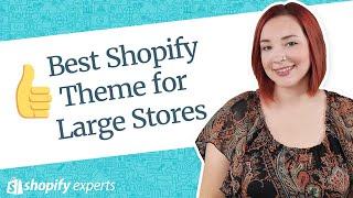 Best Shopify Theme for Large Stores & Wholesale Capabilities