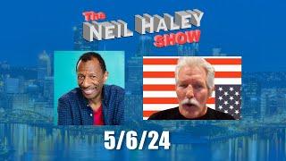 The Neil Haley Show - 5/6/24