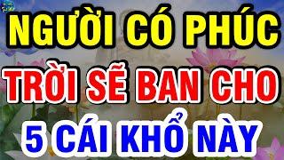 Người Có Phúc TRỜI SẼ BAN CHO 5 CÁI KHỔ NÀY, Vượt Qua Được VỀ GIÀ RẤT SƯỚNG| VĐTH