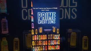 You can't name one flavour of PRIME I don't have #drinkprime #primehydration #ksi #loganpaul #fyp