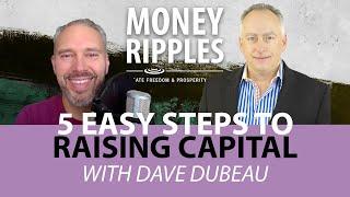 5 Easy Steps to Raising Capital with Dave Dubeau | 546