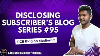 Disclosing Subscriber's Blog Series #95 || RCE Blog on Medium || Bug Bounty || #cybersecurity