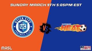 MASL GAME 114 | UTICA CITY FC vs HARRISBURG HEAT | SUNDAY MARCH 9TH 5:05PM EST