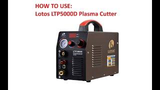 HOW TO USE: Lotos LTP5000D plasma cutter with Pilot Arc