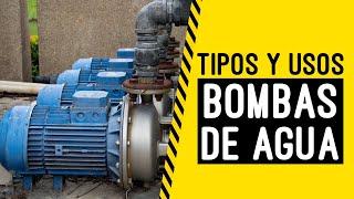 Todo sobre Bombas de Agua, tipos y usos