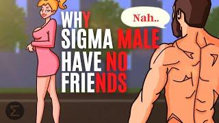 Why Sigma Males Have No Friends (The Bitter Truth)