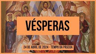 I Vésperas- 27 de Abril de 2024| 5ª Semana do Tempo da Páscoa| 1ª Semana do Saltério