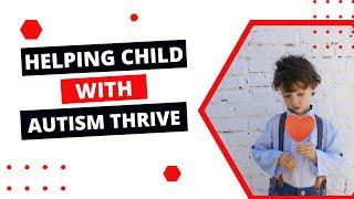 Helping Child with Autism Thrive | Tips For Parents | The Disorders Care