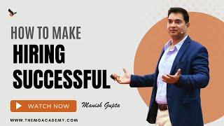How to make hiring successful | 3 skill sets  by Manish Gupta