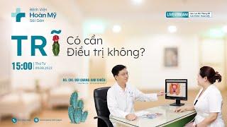 Bệnh Trĩ có cần điều trị không? | Khoa Tiêu Hóa - CLB Sức Khỏe Hoàn Mỹ