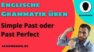 Englisch Grammatik üben: Simple Past oder Past Perfect