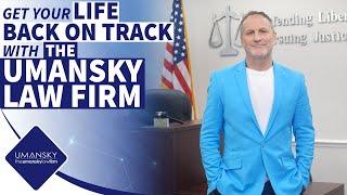 Get Your Life Back on Track With The The Umansky Law Firm Criminal Defense & Injury Attorneys