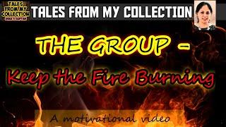 The group - keep the fire burning | Tales from My Collection |