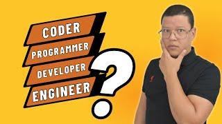 Understand the Differences: Coder | Programmer | Software Developer | Software Engineer