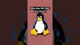 Why does NO ONE use Linux??