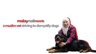 Malay Mail Meets: A Muslim vet striving to demystify dogs