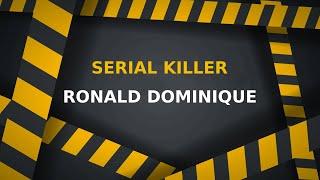 Serial Killer Ronald Dominique aka The Bayou Serial Killer - Serial Killer Crime Documentary