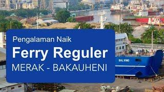 Ferry Reguler Merak - Bakauheni: Fasilitas, waktu tempuh dan kesan.