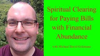 Spiritual Clearing for Paying Bills with Financial Abundance