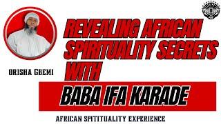 Revealing African Spirituality Secrets with Baba Ifa Karade Ep. 19