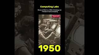 Women and Technology in the 1950s: A Glimpse into Early Computing Labs