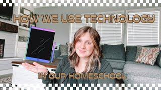 How I implement technology/electronics in our homeschool/home | Hailey Cormier