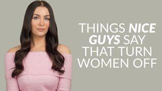 7 Things “Nice Guys” Say That Turn Women Off