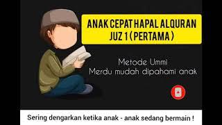 Anak Cepat Hafal Alquran Juz 1 . Metode Ummi Merdu dan Mudah Dipahami Anak.