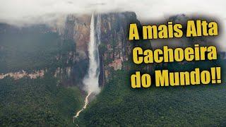 A Cachoeira Mais Alta do Mundo | Salto Angel Venezuela | Parque Nacional Canaima