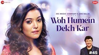 Woh Humein Dekh Kar | Anu Malik x Nishtha Sharma | Azeem Shirazi | Zee Music Originals