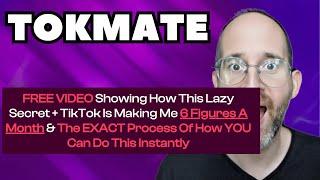 TokMate -  Lazy Secret + TikTok Is Making 6 Figures A Month